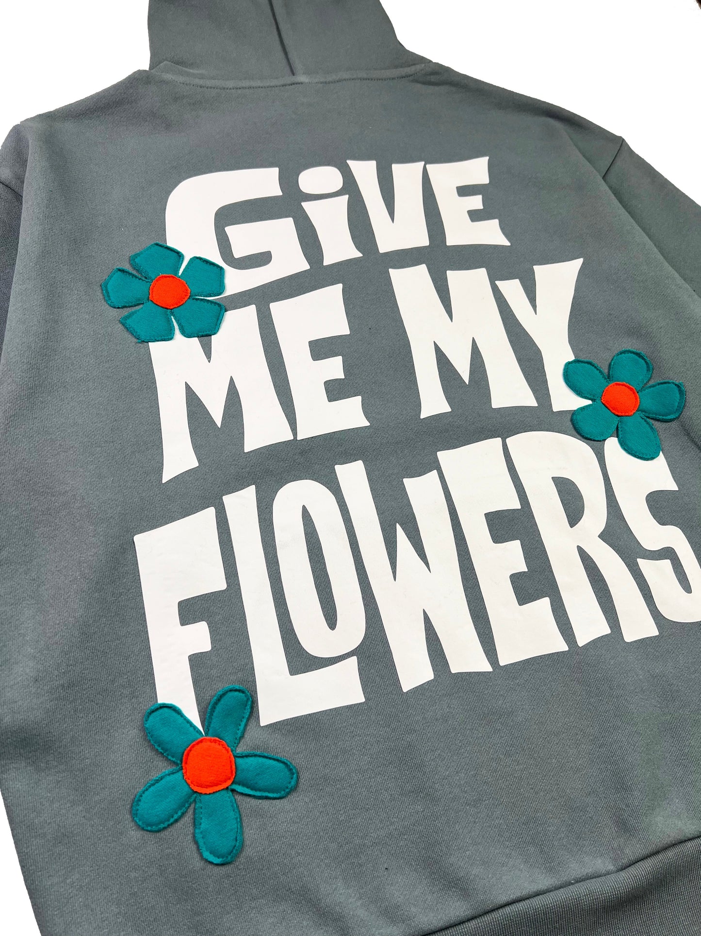 Give Me My Flowers Hoodies